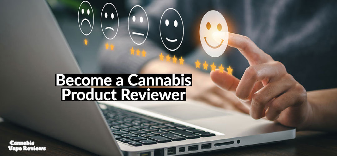 Get Paid to Smoke Weed a Cannabis Vape Reviewer