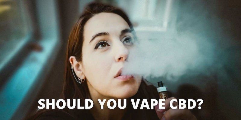 Should You Vape CBD? Benefits & Risks