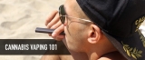 Vaping Cannabis 101
